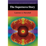 The Supernova Story by Marschall, Laurence A., 9780691036335