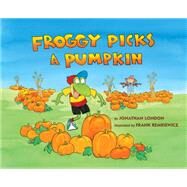 Froggy Picks a Pumpkin by London, Jonathan; Remkiewicz, Frank, 9781984836335