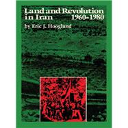 Land and Revolution in Iran, 1960-1980 by Hooglund, Eric J., 9780292746336
