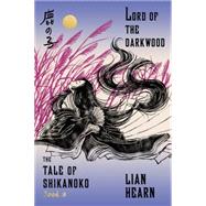 Lord of the Darkwood Book 3 in the Tale of Shikanoko by Hearn, Lian, 9780374536336