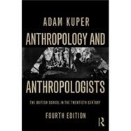 Anthropology and Anthropologists: The British School in the Twentieth Century by Kuper; Adam, 9780415736336