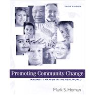 Promoting Community Change Making It Happen in the Real World by Homan, Mark S., 9780534606336