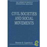 Civil Societies and Social Movements: Domestic, Transnational, Global by Lipschutz,Ronnie D., 9780754626336