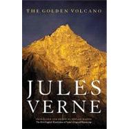 Golden Volcano : The First English Translation of Verne's Original Manuscript by Verne, Jules, 9780803296336