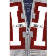 Hacking Harvard by Wasserman, Robin, 9781416936336