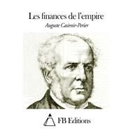 Les Finances De Lempire by Casimir-perier, Auguste; FB Editions (CON), 9781505586336