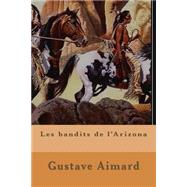 Les Bandits De L'arizona by Aimard, M. Gustave; Ballin, M. G., 9781507566336