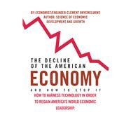 The Decline of the American Economy by Onyemelukwe, Clement, 9781524536336