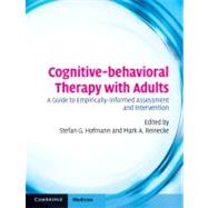 Cognitive-behavioral Therapy with Adults: A Guide to Empirically-informed Assessment and Intervention by Edited by Stefan Hofmann , Mark Reinecke, 9780521896337