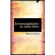 Erinnerungsblatter an Julius Stern by Stern, Richard, 9780554706337