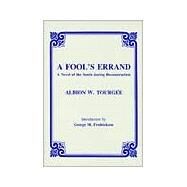 A Fool's Errand: A Novel of the South During Reconstruction by Tourgee, Albion Winegar, 9780881336337