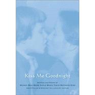 Kiss Me Goodnight : Stories and Poems by Women Who Were Girls When Their Mothers Died by O'Fallon, Ann, 9780929636337