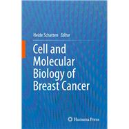 Cell and Molecular Biology of Breast Cancer by Schatten, Heide, 9781627036337