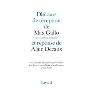 Discours de rception  l'Acadmie franaise by Max Gallo; Alain Decaux, 9782213636337