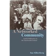 A Networked Community Jewish Melbourne in the Nineteenth Century by Silberberg, Sue, 9780522876338