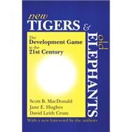 New Tigers and Old Elephants: The Development Game in the 21st Century and Beyond by Horowitz,Carl F., 9780765806338