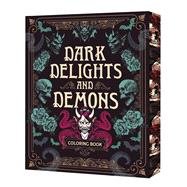 Dark Delights and Demons Coloring Book Over 150 Macabre Masterpieces to Color with Stunning Sprayed Edges by Unknown, 9780785846338