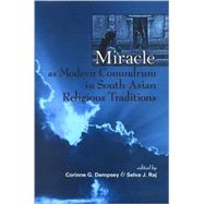 Miracle as Modern Conundrum in South Asian Religious Traditions by Dempsey, Corinne G.; Raj, Selva J., 9780791476338