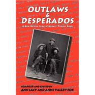 Outlaws & Desperados by Lacy, Ann; Valley-Fox, Anne, 9780865346338