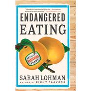 Endangered Eating America's Vanishing Foods by Lohman, Sarah, 9781324086338