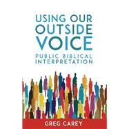 Using Our Outside Voice by Carey, Greg, 9781451496338