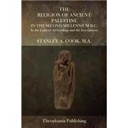 The Religion of Ancient Palestine in the Second Millennium B.c. by Cook, Stanley A., 9781503036338