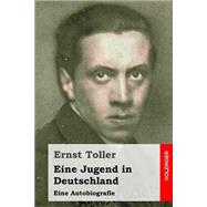 Eine Jugend in Deutschland by Toller, Ernst, 9781508606338