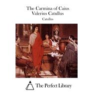 The Carmina of Caius Valerius Catullus by Catullus, 9781508776338