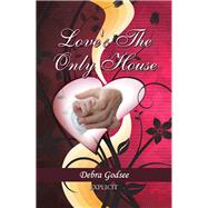 Loves the Only House by Godsee, Debra, 9781796016338