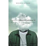 Queer Disappearance in Modern and Contemporary Fiction by Bateman, Benjamin, 9780192896339