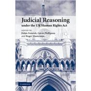Judicial Reasoning under the UK Human Rights Act by Edited by Helen Fenwick , Gavin  Phillipson , Roger Masterman, 9780521876339