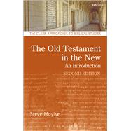 The Old Testament in the New Second Edition: Revised and Expanded by Moyise, Steve, 9780567656339