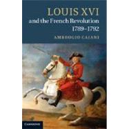 Louis XVI and the French Revolution, 1789-1792 by Caiani, Ambrogio A., 9781107026339