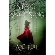 Strange Sweet Song by Rule, Adi, 9781250036339