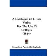Catalogue of Greek Verbs : For the Use of Colleges (1844) by Sophocles, Evangelinus Apostolides, 9781437486339
