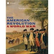 The American Revolution A World War by Allison, David; Ferreiro, Larrie D.; Gray, John, 9781588346339