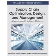 Supply Chain Optimization, Design, and Management by Minis, Ioannis; Zeimpekis, Vasileios; Dounias, Georgios; Ampazis, Nicholas, 9781615206339