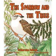The Sparrow and the Trees by Chriscoe, Sharon; Detwiler, Susan, 9781628556339
