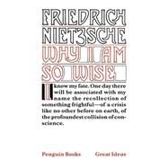 Why I Am So Wise by Nietzsche, Friedrich; Hollingdale, R. J., 9780143036340