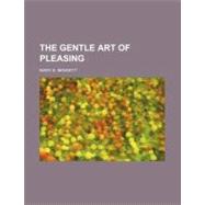 The Gentle Art of Pleasing by Bennett, Mary E., 9780217386340