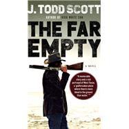 The Far Empty by Scott, J. Todd, 9780399176340