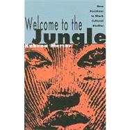 Welcome to the Jungle: New Positions in Black Cultural Studies by Mercer,Kobena, 9780415906340