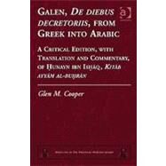 Galen, De diebus decretoriis, from Greek into Arabic: A Critical Edition, with Translation and Commentary, of Hunayn ibn Ishaq, Kitab ayyam al-buhran by Cooper,Glen M., 9780754656340