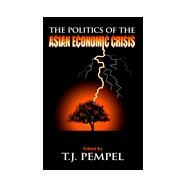 The Politics of the Asian Economic Crisis by Pempel, T. J., 9780801486340