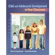 Child and Adolescent Development in Your Classroom by Bergin, Christi Crosby; Bergin, David Allen, 9781111186340