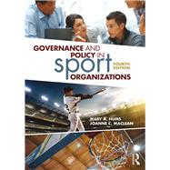Governance and Policy in Sport Organizations by Hums, Mary A., 9781138086340