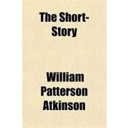 The Short-story by Atkinson, William Patterson, 9781153766340