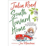 South Toward Home by Reed, Julia; Meacham, Jon, 9781250166340