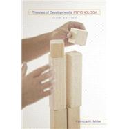 Theories of Developmental Psychology by Miller, Patricia H., 9781429216340