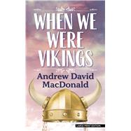 When We Were Vikings by Macdonald, Andrew David, 9781432876340